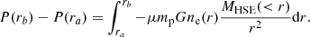 Mathematical equation: $$ \begin{aligned} P(r_b) - P(r_{a}) = \int _{r_{a}}^{r_{b}} -\mu m_{\rm p}Gn_{\rm e}(r) \frac{M_{\mathrm{HSE} }( < r)}{r^2} \mathrm{d} r .\end{aligned} $$