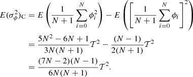 Mathematical equation: $$ \begin{aligned} E(\sigma _\phi ^2)_{\mathrm{C} }&= E\left({1\over N+1}\sum _{i=0}^N\phi _i^2\right) - E\left(\left[{1\over N+1}\sum _{i=0}^N\phi _i \right]^2\right) \nonumber \\&= {5N^2-6N+1\over 3N(N+1)}\mathcal{T} ^2 - {(N-1)\over 2(N+1)}\mathcal{T} ^2 \nonumber \\&= {(7N-2)(N-1)\over 6N(N+1)}\mathcal{T} ^2 . \end{aligned} $$