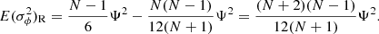 Mathematical equation: $$ \begin{aligned} E(\sigma _\phi ^2)_{\mathrm{R} } = {N-1\over 6}\Psi ^2 - {N(N-1)\over 12(N+1)}\Psi ^2 = {(N+2)(N-1)\over 12(N+1)}\Psi ^2 . \end{aligned} $$