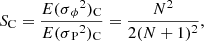Mathematical equation: $$ \begin{aligned} S_{\rm C} = {E(\sigma {_\phi }^2)_{\rm C}\over E(\sigma {_{\rm P}}^2)_{\rm C}} = {N^2\over 2(N+1)^2} ,\end{aligned} $$