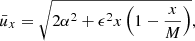 Mathematical equation: $$ \begin{aligned} \bar{u}_x = \sqrt{2\alpha ^2 + \epsilon ^2 x \left( 1-{x\over M} \right)} ,\end{aligned} $$