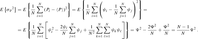 Mathematical equation: $$ \begin{aligned} E\left\{ \sigma {_{\mathrm{P} }}^2\right\}&= E\left\{ {1\over N} \sum _{i=1}^N \left( P_i - \langle P \rangle \right)^2 \right\} = E\left\{ {1\over N} \sum _{i=1}^N \left(\psi _i - {1\over N} \sum _{j=1}^N \psi _j\right)^2\right\} = \nonumber \\&= E\left\{ {1\over N} \sum _{i=1}^N \left[ \psi _i^2 - {2\psi _i\over N}\sum _{j=1}^N \psi _j + {1\over N^2}\sum _{k=1}^N\sum _{\ell =1}^N \psi _k\psi _\ell \right]\right\} = \Psi ^2 - {2\Psi ^2\over N} + {\Psi ^2\over N} = {N-1\over N}\Psi ^2 \;. \end{aligned} $$