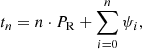 Mathematical equation: $$ \begin{aligned} t_n = n\cdot P_{\mathrm{R} } + \sum _{i=0}^n\psi _i ,\end{aligned} $$