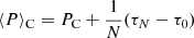 Mathematical equation: $$ \begin{aligned} \langle P \rangle {_{\rm C}} = P_{\rm C} + {1\over N}(\tau _N-\tau _0) \end{aligned} $$