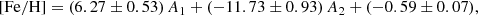 Mathematical equation: $$ \begin{aligned} \mathrm{[Fe/H]} = (6.27\pm 0.53)\,A_1 + (-11.73\pm 0.93)\,A_2 + (-0.59\pm 0.07), \end{aligned} $$