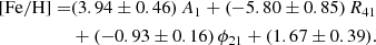 Mathematical equation: $$ \begin{aligned}{[\mathrm{Fe/H} ]}=&(3.94\pm 0.46)\,A_1+(-5.80\pm 0.85)\,R_{41}\nonumber \\&+(-0.93\pm 0.16)\,\phi _{21} + (1.67\pm 0.39). \end{aligned} $$