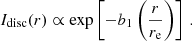 Mathematical equation: $$ \begin{aligned} I_{\mathrm{disc} }(r) \propto \exp \left[-b_1 \left(\dfrac{r}{r_{\mathrm{e} }}\right)\right]\, . \end{aligned} $$