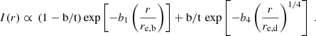 Mathematical equation: $$ \begin{aligned} I(r) \propto \, (1-\mathrm{b} /\mathrm{t} ) \exp \left[-b_1\left(\dfrac{r}{r_{\mathrm{e,b} }}\right)\right] + \mathrm{b} /\mathrm{t} \,\exp \left[-b_{4} \left(\dfrac{r}{r_{\mathrm{e,d} }}\right)^{1/4}\right]\;. \end{aligned} $$