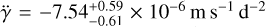 Mathematical equation: $\ddot \gamma = - 7.54_{ - 0.61}^{ + 0.59} \times {10^{ - 6}}{\rm{m}}\,{{\rm{s}}^{ - 1}}\,{{\rm{d}}^{ - 2}}$