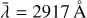 Mathematical equation: $\bar \lambda = 2917{\rm{{\AA}}}$
