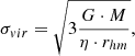 Mathematical equation: $$ \begin{aligned} \sigma _{vir}=\sqrt{3\frac{G\cdot M}{\eta \cdot r_{hm}}}, \end{aligned} $$