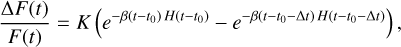 Mathematical equation: ${{\Delta F\left( t \right)} \over {F\left( t \right)}} = K\left( {{e^{ - \beta \left( {t - {t_0}} \right)H\left( {t - {t_0}} \right)}} - {e^{ - \beta \left( {t - {t_0} - \Delta t} \right)H\left( {t - {t_0} - \Delta t} \right)}}} \right),$