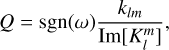 Mathematical equation: $Q = {\mathop{\rm sgn}} \left( \omega \right){{{k_{lm}}} \over {{\mathop{\rm Im}\nolimits} \left[ {K_l^m} \right]}},$