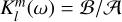 Mathematical equation: $K_l^m\left( \omega \right) = {B \mathord{\left/ {\vphantom {B A}} \right. \kern-\nulldelimiterspace} A}$