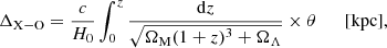 Mathematical equation: $$ \begin{aligned} \Delta _{\rm X{-}O} = \frac{c}{H_{0}} \int _0^z \frac{\mathrm{d}z}{\sqrt{\Omega _{\rm M}(1+z)^3 + \Omega _\Lambda }} \times \theta \qquad \mathrm{[kpc],} \end{aligned} $$