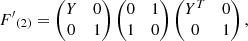 Mathematical equation: $$ \begin{aligned} {F^{\prime }}_{(2)} = \begin{pmatrix} Y&0 \\ 0&1\end{pmatrix} \begin{pmatrix} 0&1 \\ 1&0 \end{pmatrix} \begin{pmatrix} Y^T&0 \\ 0&1 \end{pmatrix}, \end{aligned} $$