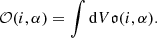 Mathematical equation: $$ \begin{aligned} \mathcal{O} (i,\alpha ) = \int \mathrm{d} V \mathfrak{o} (i,\alpha ). \end{aligned} $$
