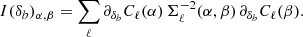 Mathematical equation: $$ \begin{aligned} I(\delta _b)_{\alpha ,\beta } = \sum _{\ell } \partial _{\delta _b} C_\ell (\alpha ) \, \Sigma ^{-2}_\ell (\alpha ,\beta ) \, \partial _{\delta _b} C_\ell (\beta ) . \end{aligned} $$
