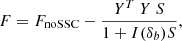 Mathematical equation: $$ \begin{aligned} F = F_\mathrm{noSSC} - \frac{Y^T \ Y \ S}{1+ I(\delta _b) S}, \end{aligned} $$