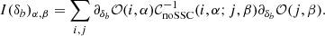 Mathematical equation: $$ \begin{aligned} I(\delta _b)_{\alpha ,\beta } = \sum _{i,j} \partial _{\delta _b} \mathcal{O} (i,\alpha ) \mathcal{C} _\mathrm{noSSC} ^{-1}(i,\alpha ;j,\beta ) \partial _{\delta _b} \mathcal{O} (j,\beta ). \end{aligned} $$