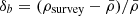 Mathematical equation: $ \delta_b = (\rho_{\text{survey}}-\bar{\rho})/\bar{\rho} $