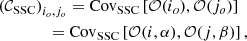 Mathematical equation: $$ \begin{aligned}&\left(\mathcal{C} _\mathrm{SSC} \right)_{i_o,j_o} = \mathrm{Cov} _\mathrm{SSC} \left[\mathcal{O} (i_o) , \mathcal{O} (j_o) \right] \nonumber \\&\qquad \qquad = \mathrm{Cov} _\mathrm{SSC} \left[\mathcal{O} (i,\alpha ) , \mathcal{O} (j,\beta ) \right], \end{aligned} $$