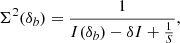 Mathematical equation: $$ \begin{aligned} \Sigma ^2(\delta _b) = \frac{1}{I(\delta _b) - \delta I + \frac{1}{S}}, \end{aligned} $$
