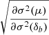 Mathematical equation: $ \sqrt{\frac{\partial \sigma^2(\mu)}{\partial \sigma^2(\delta_b)}} $