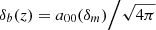 Mathematical equation: $ \delta_b(z) = a_{00}(\delta_m) \Big{/} \sqrt{4\pi} $