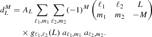 Mathematical equation: $$ \begin{aligned} \nonumber d^M_L =&\ A_L \sum _{\ell _1,m_1} \sum _{\ell _2,m_2} (-1)^M \begin{pmatrix} \ell _1&\ell _2&L \\ m_1&m_2&-M \end{pmatrix}\\&\times g_{\ell _1,\ell _2}(L) \ a_{\ell _1,m_1} \ a_{\ell _2,m_2} . \end{aligned} $$