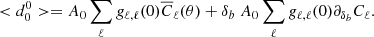 Mathematical equation: $$ \begin{aligned} < d^0_0>= A_0 \sum _{\ell } g_{\ell ,\ell }(0) \overline{C}_\ell (\theta ) + \delta _b \ A_0 \sum _{\ell } g_{\ell ,\ell }(0) \partial _{\delta _b} C_\ell . \end{aligned} $$
