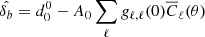 Mathematical equation: $$ \begin{aligned} \hat{\delta _b}&= d^0_0 - A_0 \sum _{\ell } g_{\ell ,\ell }(0) \overline{C}_\ell (\theta ) \end{aligned} $$