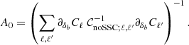 Mathematical equation: $$ \begin{aligned} A_0 = \left(\sum _{\ell ,\ell ^{\prime }} \partial _{\delta _b} C_\ell \ \mathcal{C} ^{-1}_{\mathrm{noSSC} ;\ell ,\ell ^{\prime }} \partial _{\delta _b} C_{\ell ^{\prime }} \right)^{-1}. \end{aligned} $$