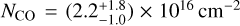 Mathematical equation: ${N_{{\rm{CO}}}} = \left( {2.2_{ - 1.0}^{ + 1.8}} \right) \times {10^{16}}{\rm{c}}{{\rm{m}}^{ - 2}}$