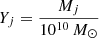 Mathematical equation: $ Y_j=\dfrac{M_j}{10^{10}\,M_{\odot}} $