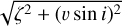 Mathematical equation: $\sqrt {{\zeta ^2} + {{\left( {\upsilon \sin \,i} \right)}^2}}$