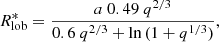 Mathematical equation: $$ \begin{aligned} R_{\rm {lob}}^*= \dfrac{a \ 0.49 \ q^{2/3}}{0.6 \ q^{2/3} + \ln {(1+q^{1/3})}}\mathbf , \end{aligned} $$