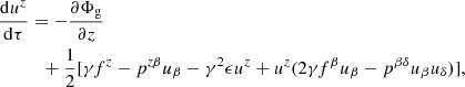 Mathematical equation: $$ \begin{aligned}&\frac{\mathrm{d}u^z}{\mathrm{d}\tau }= -\frac{\partial \Phi _{\rm g}}{\partial z} \nonumber \\&\qquad \quad + \frac{1}{2}[\gamma f^{z} - p^{z \beta }u_{\beta } - \gamma ^2 \epsilon u^{z} + u^{z}(2\gamma f^{\beta } u_{\beta } - p^{\beta \delta }u_{\beta } u_{\delta } )], \end{aligned} $$