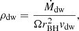 Mathematical equation: $$ \begin{aligned} \rho _{\rm {dw}}=\dfrac{\dot{M}_{\rm {dw}}}{\Omega r_{\rm {BH}}^2 {v}_{\rm {dw}}}, \end{aligned} $$