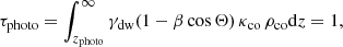 Mathematical equation: $$ \begin{aligned} \tau _{\rm photo}=\int ^\infty _{z_{\rm photo}} \gamma _{\rm dw}(1-\beta \cos {\Theta }) \, \kappa _{\rm co} \,\rho _{\rm co} \mathrm{d}z =1, \end{aligned} $$