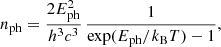 Mathematical equation: $$ \begin{aligned} n_{\rm ph}=\frac{2E_{\rm ph}^2}{h^3c^3} \, \frac{1}{\exp ({E_{\rm ph}/k_{\rm B}T})-1}, \end{aligned} $$