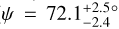 Mathematical equation: $\psi = 72.1{_{ - 2.4}^{ + 2.5}^ \circ }$