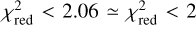 Mathematical equation: $\chi _{{\rm{red}}}^{\rm{2}} < 2.06 \simeq \chi _{{\rm{red}}}^{\rm{2}} < 2$
