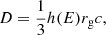 Mathematical equation: $$ \begin{aligned} D = \frac{1}{3} h(E) r_{\rm g} c, \end{aligned} $$