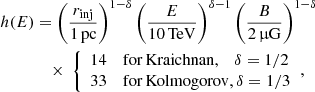 Mathematical equation: $$ \begin{aligned} h(E)&= \left(\frac{r_{\rm inj}}{1\,\mathrm{pc}}\right)^{1-\delta } \left(\frac{E}{10\,\mathrm{TeV}}\right)^{\delta - 1} \left(\frac{B}{2\,\upmu \mathrm{G}}\right)^{1 - \delta }\nonumber \\&\quad \times \ {\left\{ \begin{array}{ll} 14&\mathrm{for\,Kraichnan}, \quad \delta = 1/2\\ 33&\mathrm{for\,Kolmogorov}, \delta = 1/3 \end{array}\right.}, \end{aligned} $$