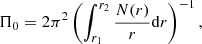 Mathematical equation: $$ \begin{aligned} \Pi _0 = 2\pi ^2\left(\int _{r_1}^{r_2}\frac{N(r)}{r}\mathrm{d} r\right)^{-1} ,\end{aligned} $$