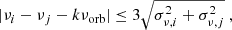 Mathematical equation: $$ \begin{aligned} |\nu _i - \nu _j - k\nu _{\rm orb}| \le 3\sqrt{\sigma _{\nu ,i}^2 + \sigma _{\nu ,j}^2}~, \end{aligned} $$