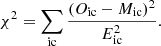 Mathematical equation: $$ \begin{aligned} \chi ^{2} = \sum _{\rm ic}\frac{(O_{\rm ic}-M_{\rm ic})^{2}}{E_{\rm ic}^{2} } .\end{aligned} $$