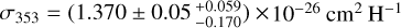 Mathematical equation: ${\sigma _{353}} = \left( {1.370 \pm 0.05_{ - 0.170}^{ + 0.059}} \right) \times {10^{ - 26}}{\rm{c}}{{\rm{m}}^2}{{\rm{H}}^{ - 1}}$