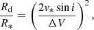 Mathematical equation: $$ \begin{aligned} \frac{R_{\rm d}}{R_*} = \left(\frac{2 v_* \sin i}{\Delta V}\right)^2, \end{aligned} $$